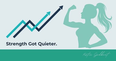 Strength Got Quieter.